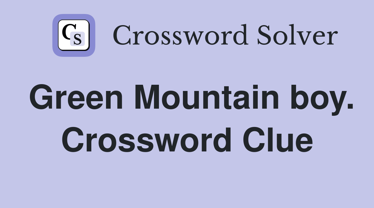 Green Mountain boy. Crossword Clue