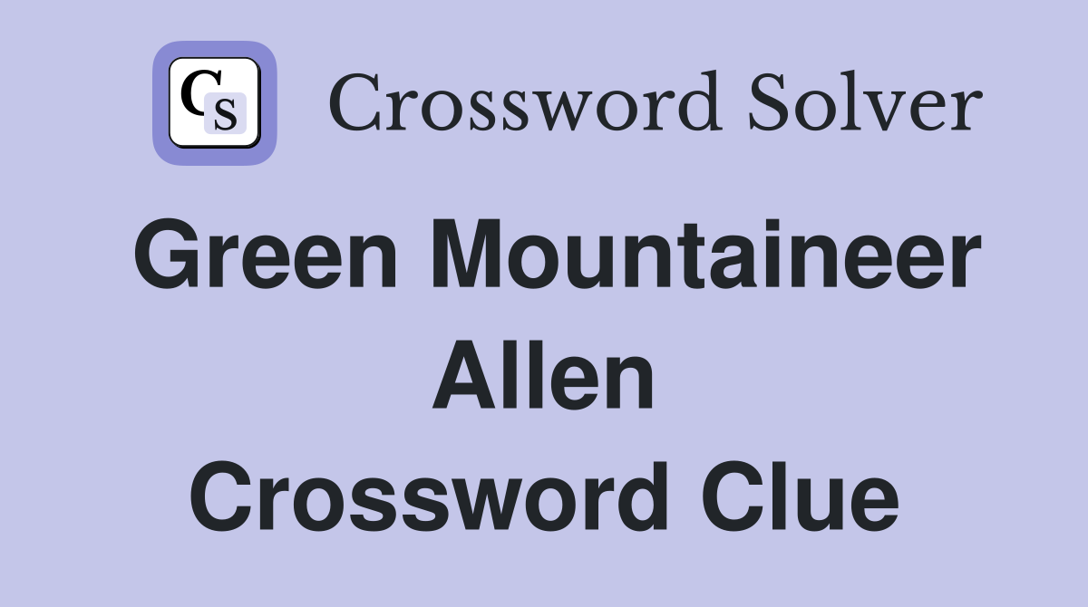 Green Mountaineer Allen Crossword Clue