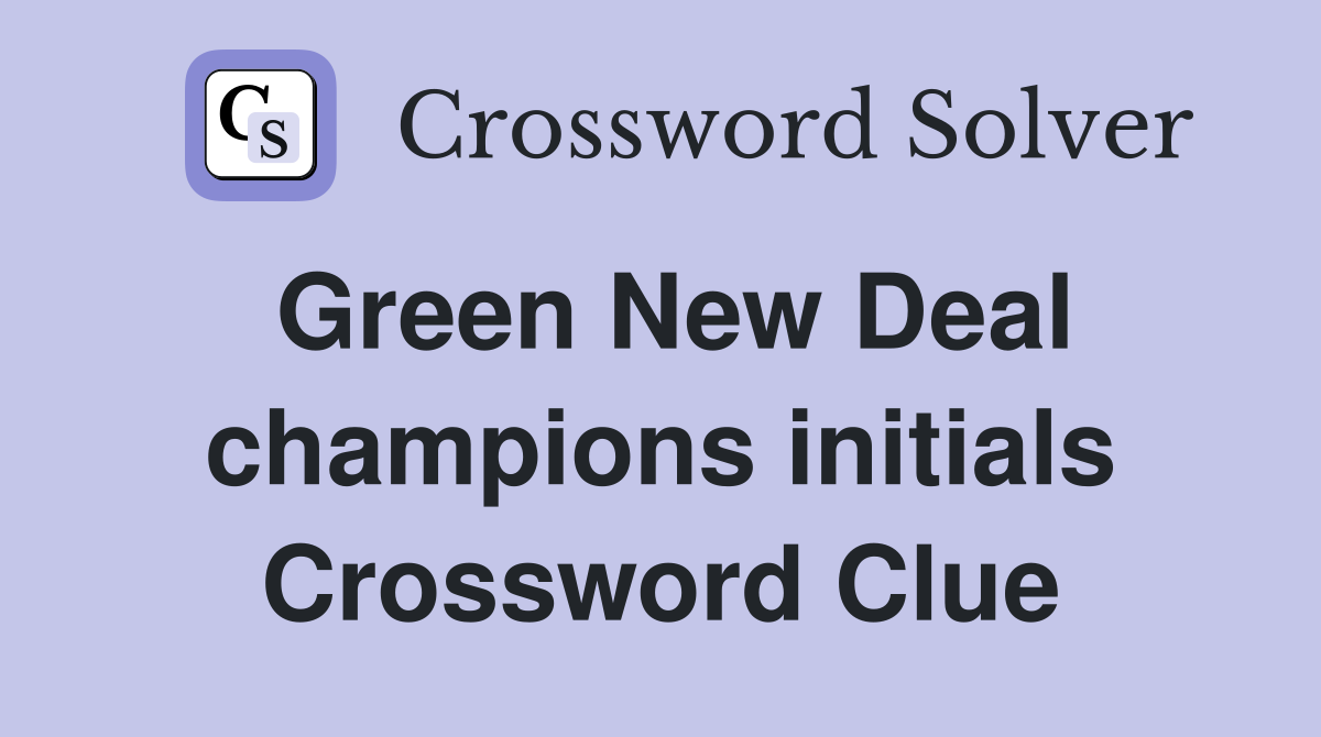 Green New Deal champions initials Crossword Clue