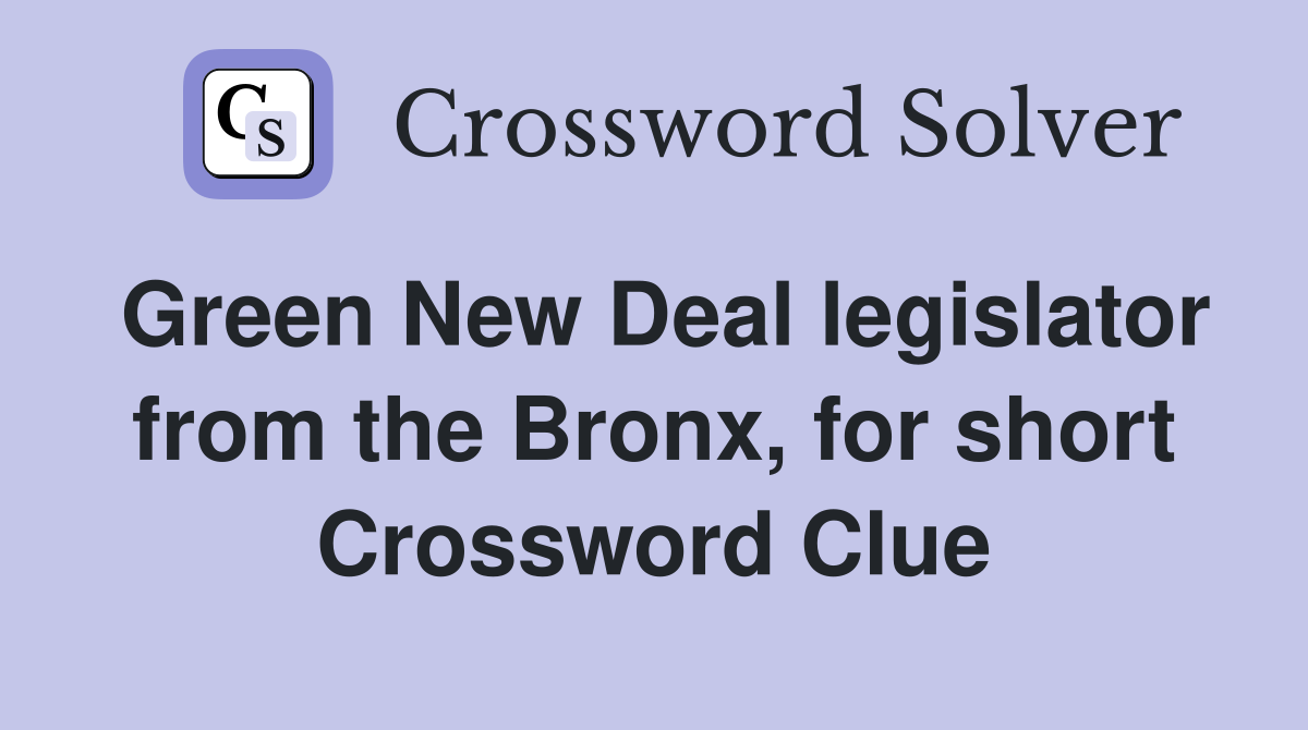Green New Deal legislator from the Bronx, for short Crossword Clue