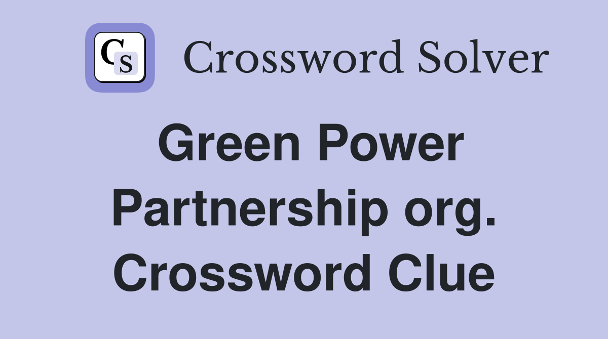 Green Power Partnership org. Crossword Clue