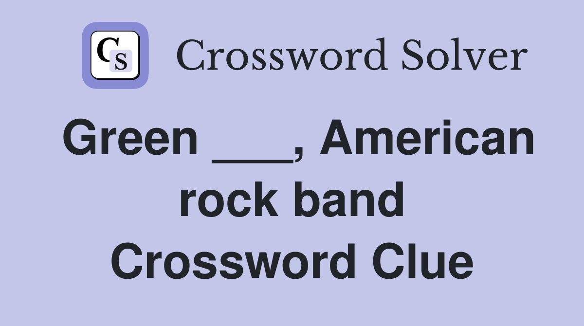 Green ___, American rock band Crossword Clue