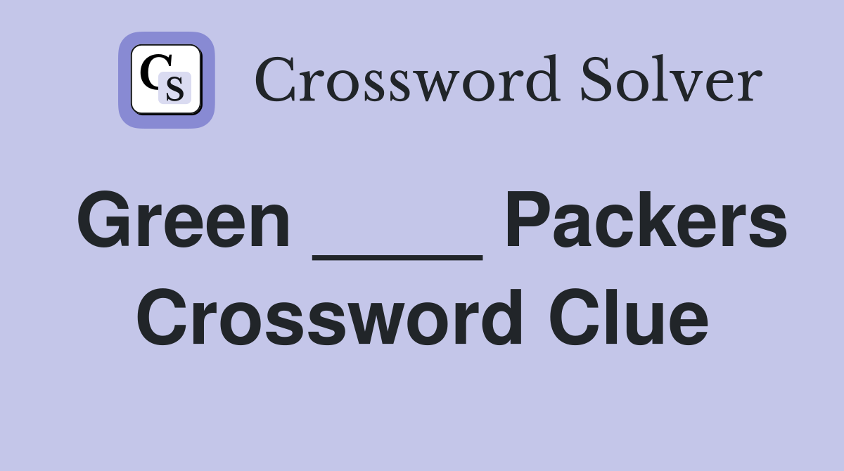 Green ____ Packers Crossword Clue