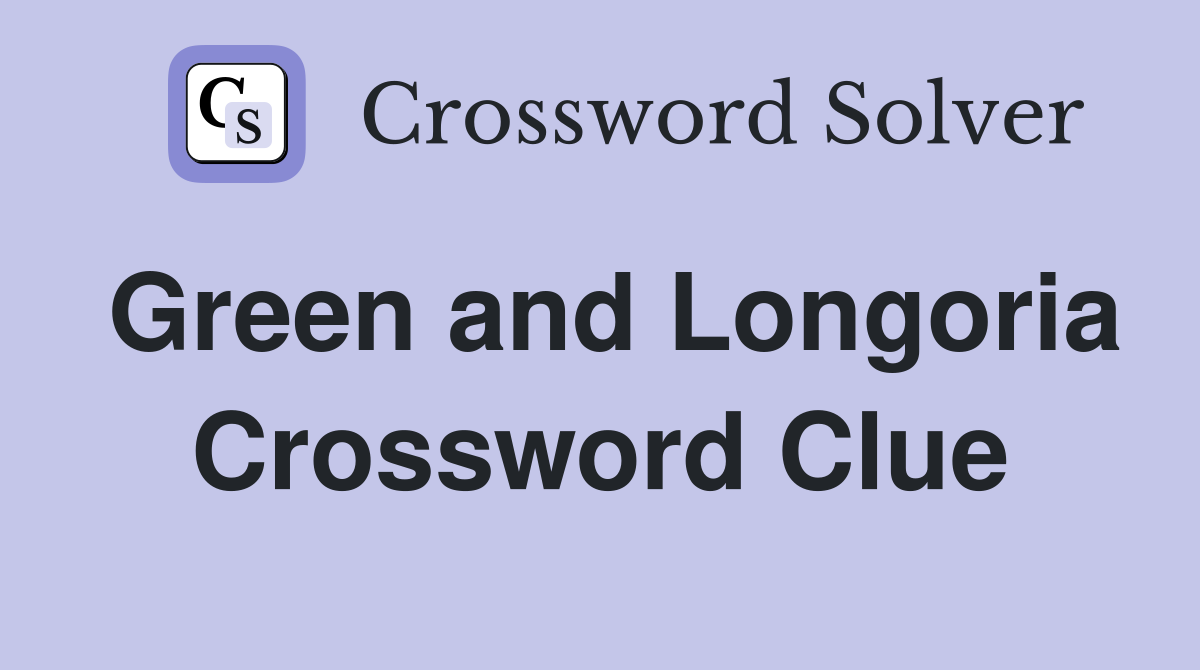 Green and Longoria Crossword Clue