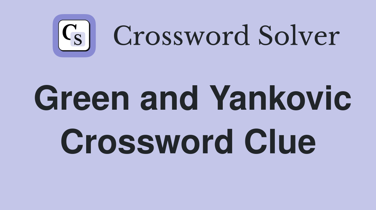 Green and Yankovic Crossword Clue