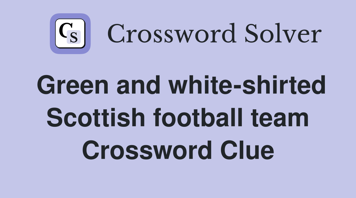 Green and white-shirted Scottish football team Crossword Clue