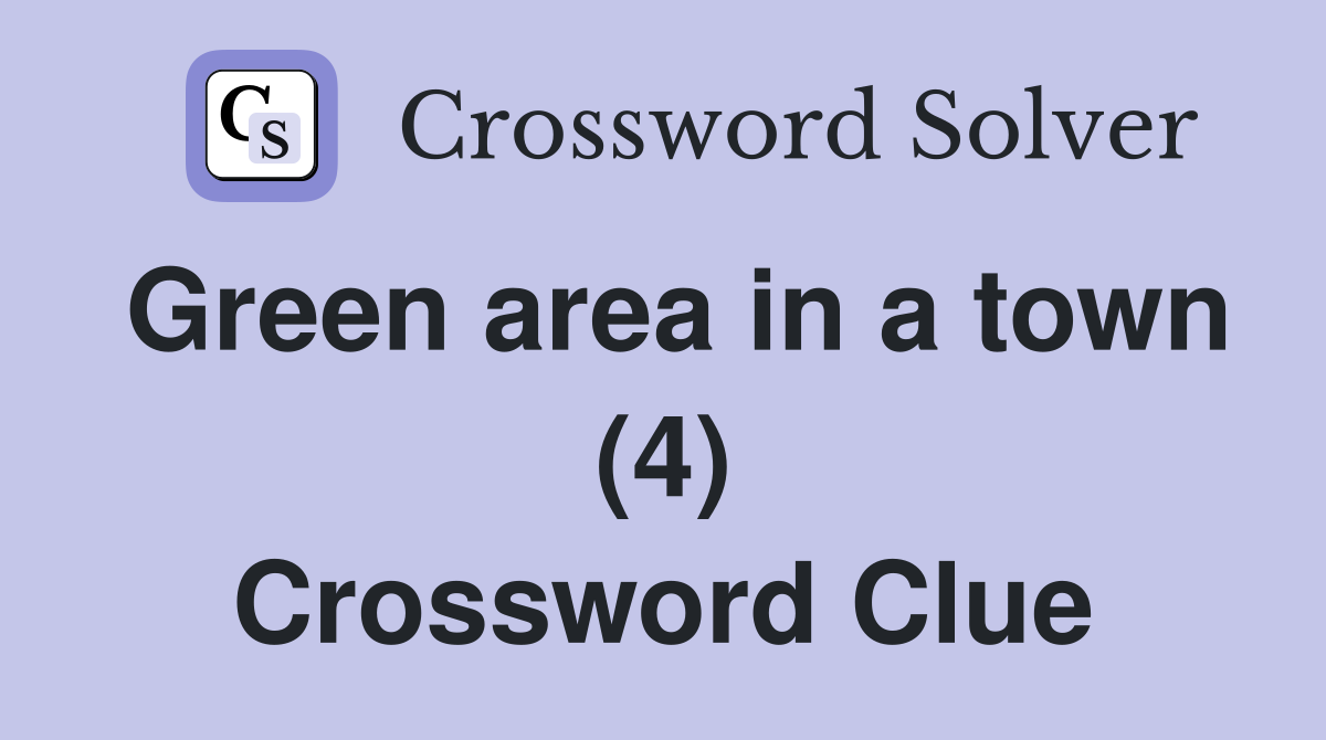 Green area in a town (4) Crossword Clue
