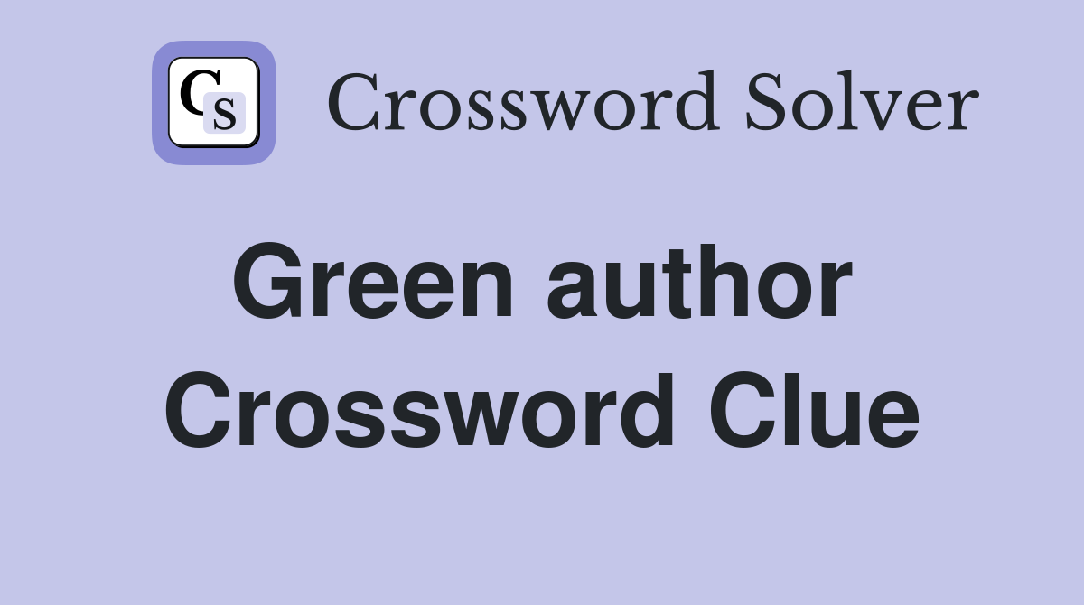 Green author  Crossword Clue