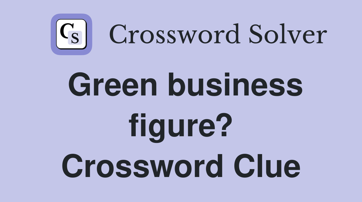 Green business figure? Crossword Clue