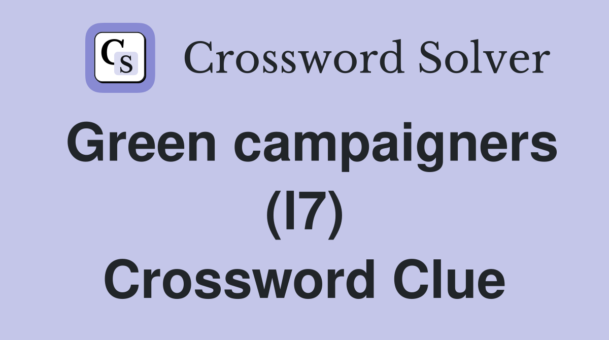 Green campaigners (l7) Crossword Clue