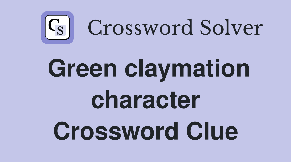 Green claymation character Crossword Clue