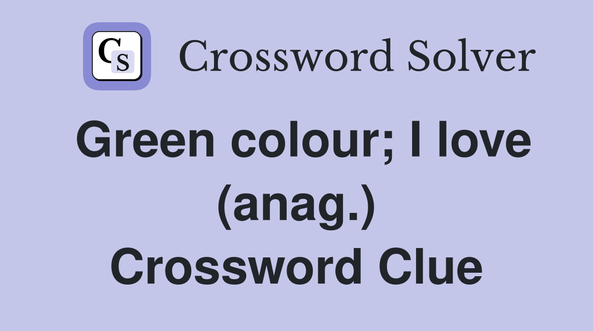 Green colour; I love (anag.) Crossword Clue