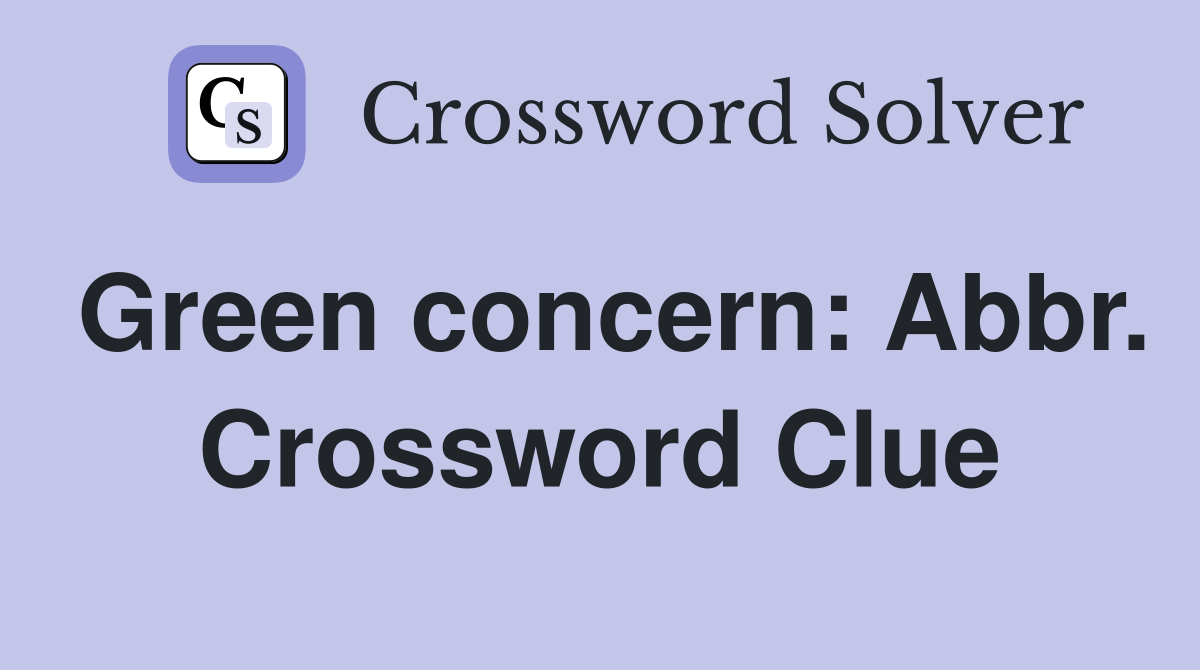 Green concern: Abbr. Crossword Clue