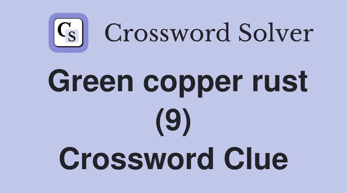 Green copper rust (9) Crossword Clue