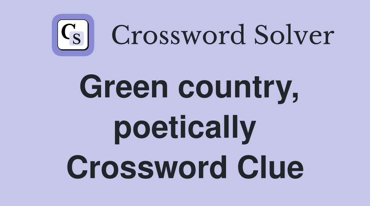 Green country, poetically Crossword Clue