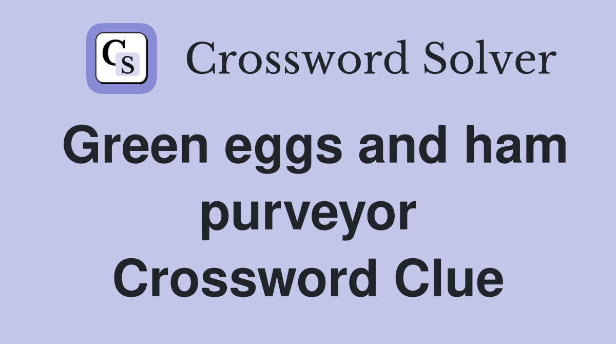 Green eggs and ham purveyor Crossword Clue