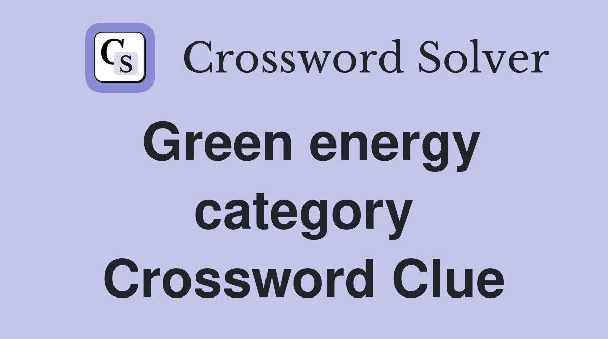Green energy category Crossword Clue
