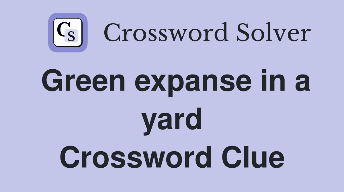 Green expanse in a yard Crossword Clue