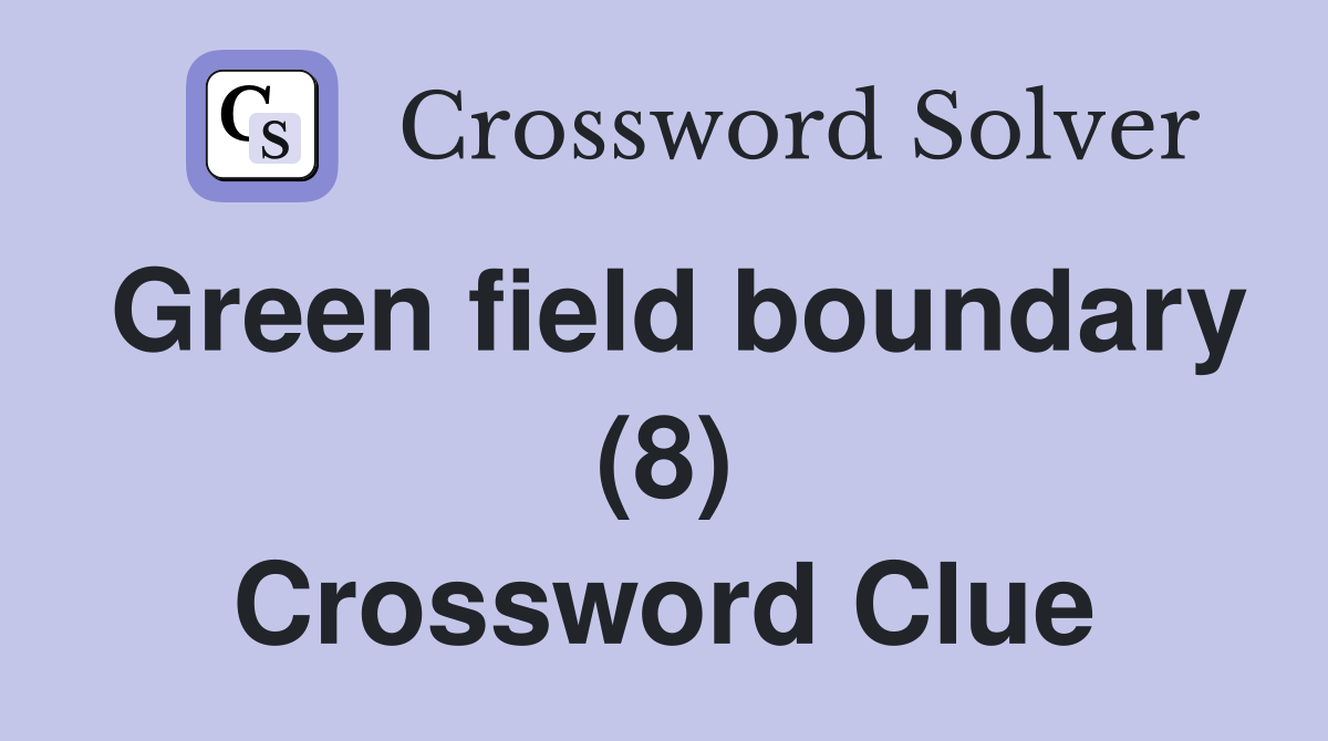Green field boundary (8) Crossword Clue