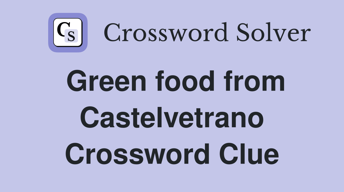 Green food from Castelvetrano Crossword Clue