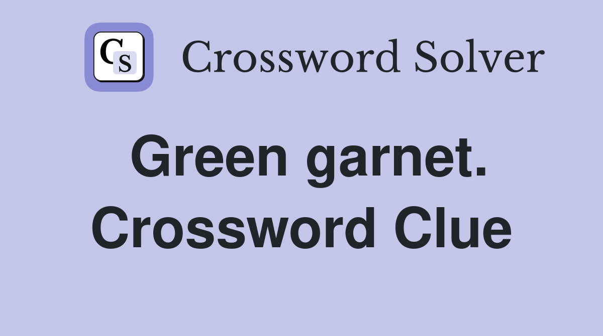 Green garnet. Crossword Clue