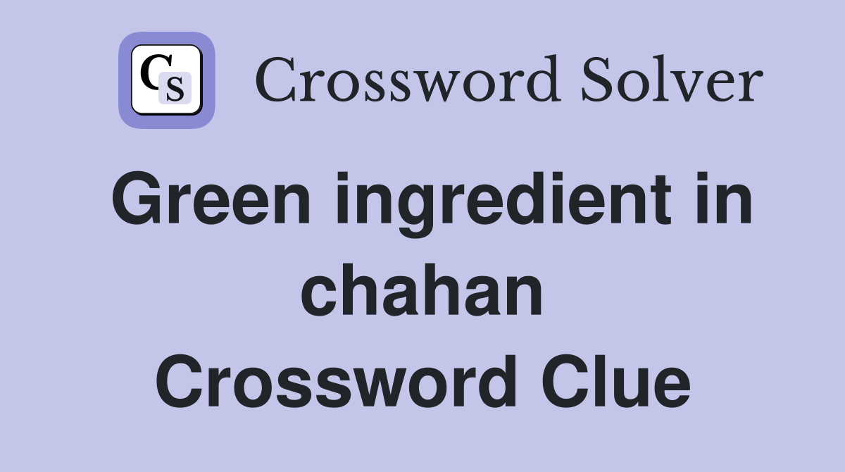 Green ingredient in chahan Crossword Clue
