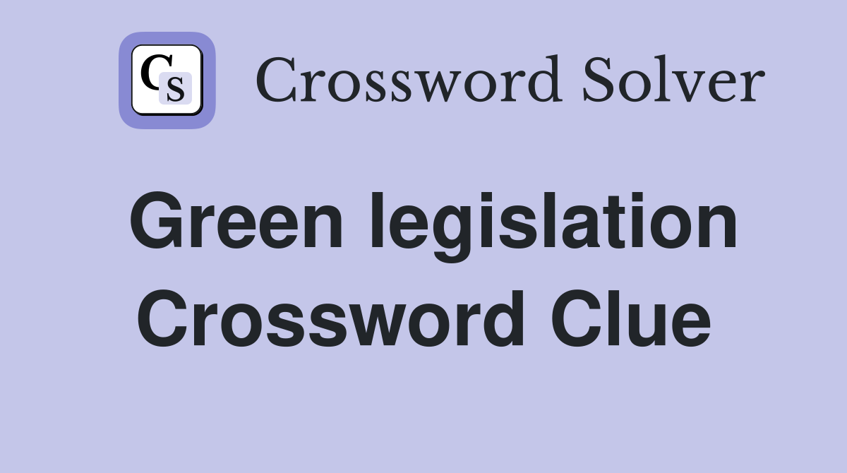 Green legislation Crossword Clue