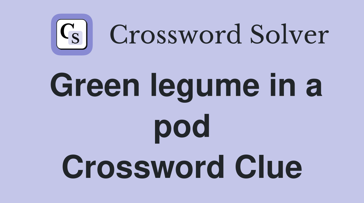 Green legume in a pod Crossword Clue