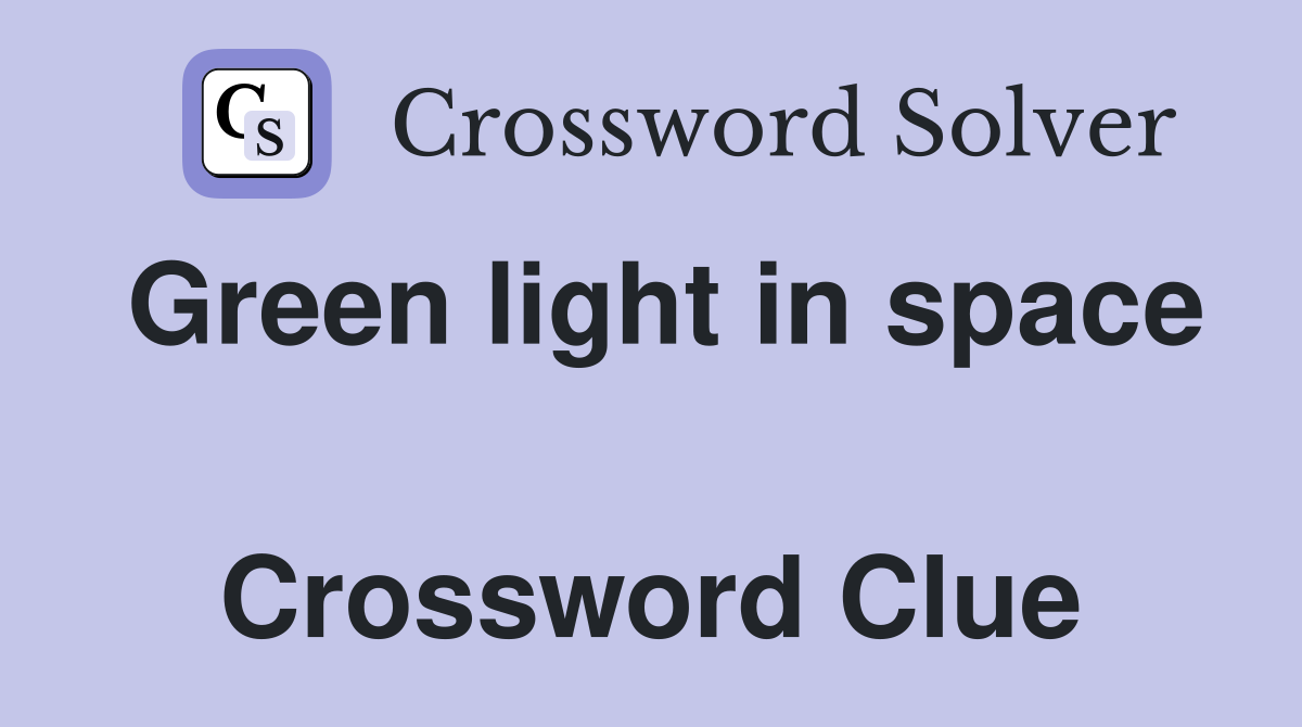 Green light in space  Crossword Clue