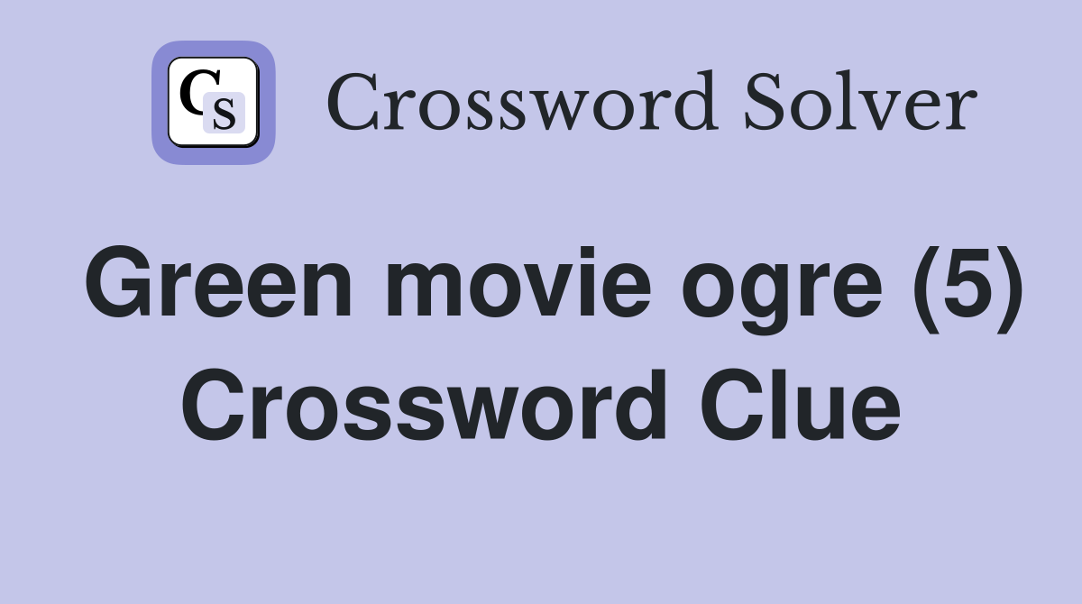 Green movie ogre (5) Crossword Clue