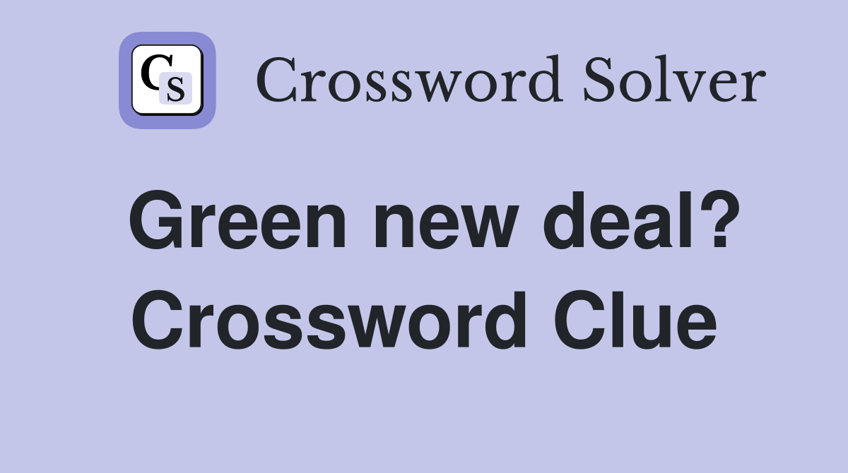 Green new deal? Crossword Clue