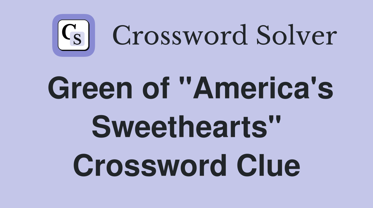Green of "America's Sweethearts" Crossword Clue