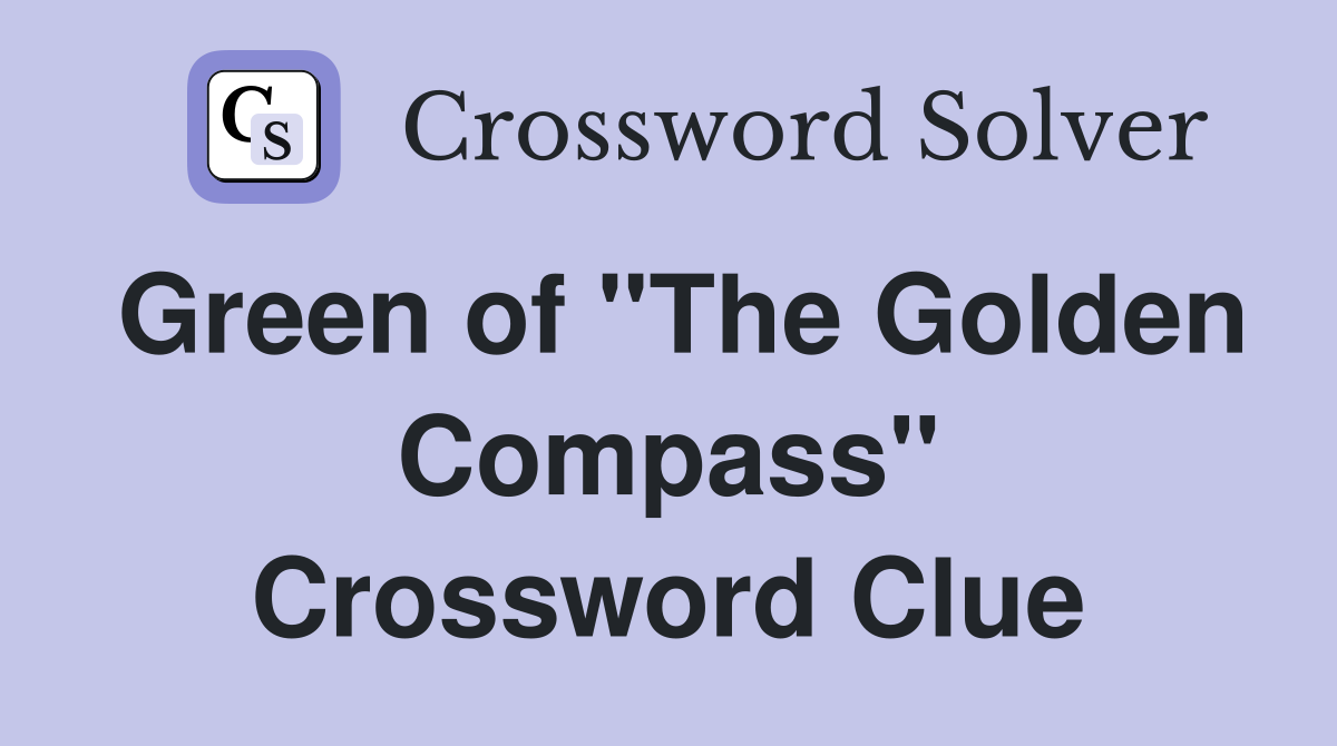 Green of "The Golden Compass" Crossword Clue