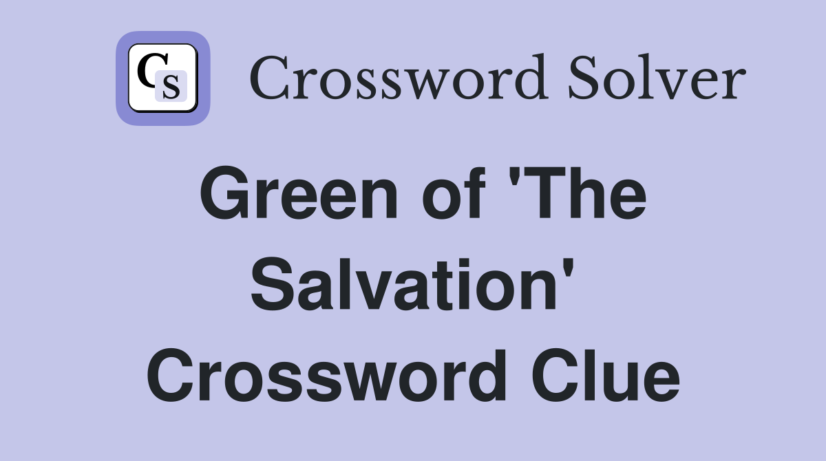 Green of 'The Salvation' Crossword Clue