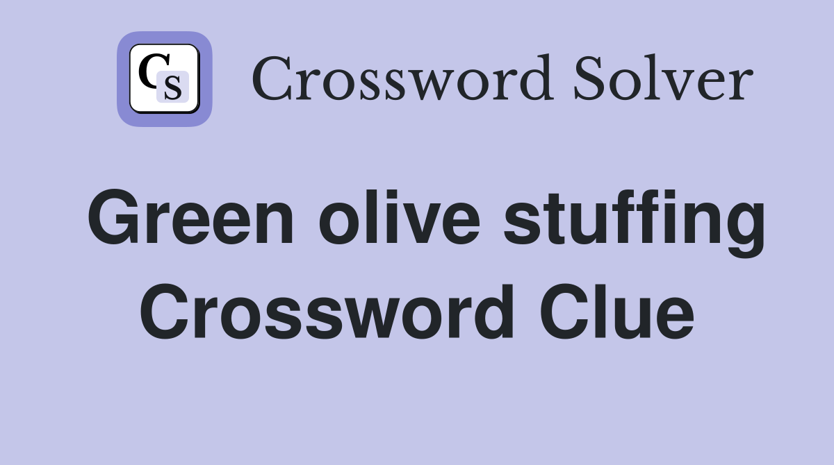 Green olive stuffing Crossword Clue