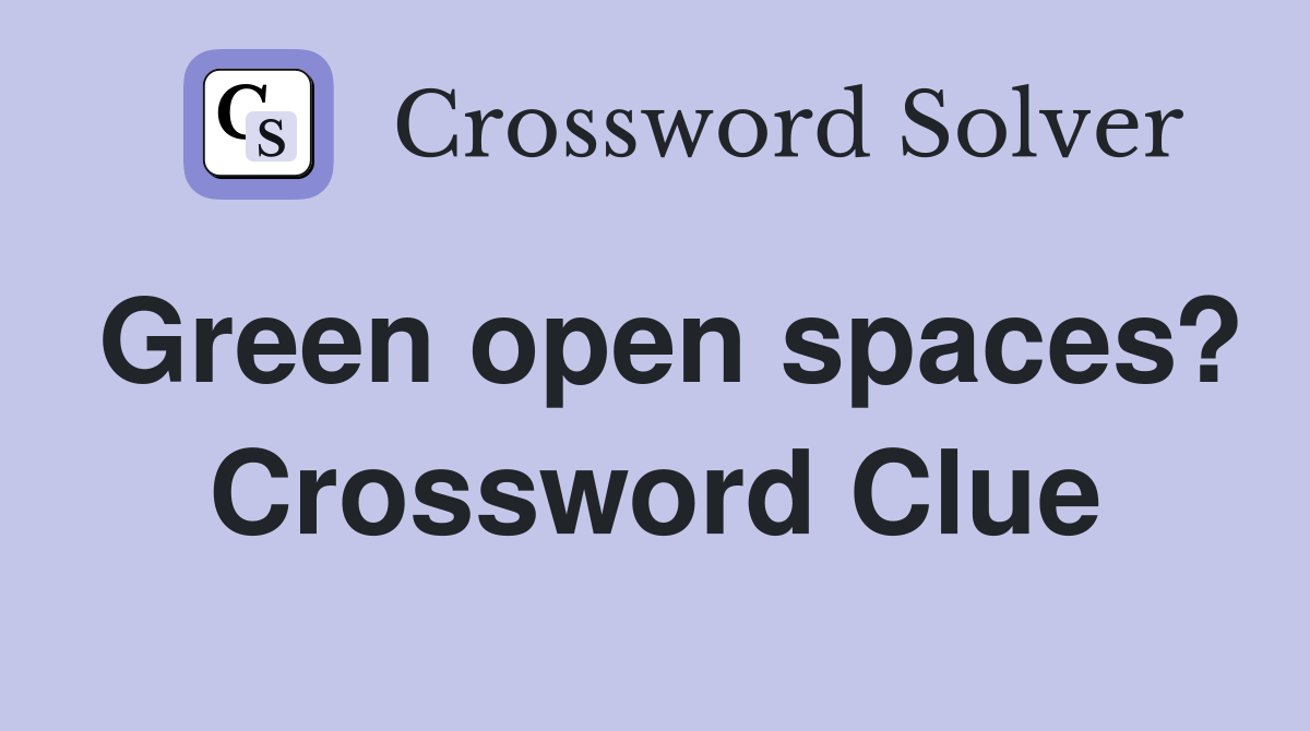 Green open spaces? Crossword Clue