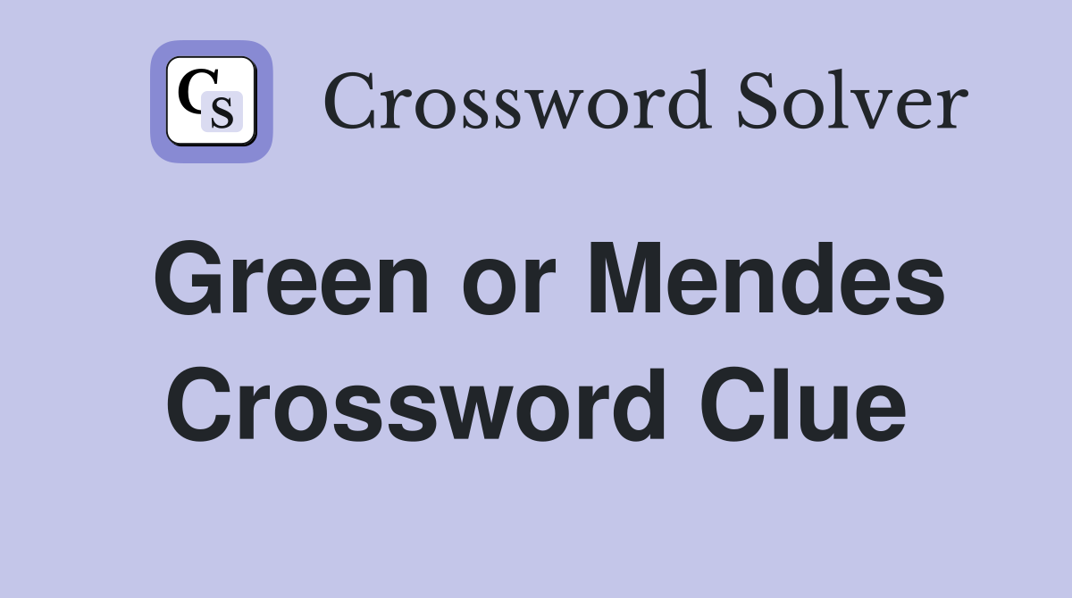 Green or Mendes Crossword Clue