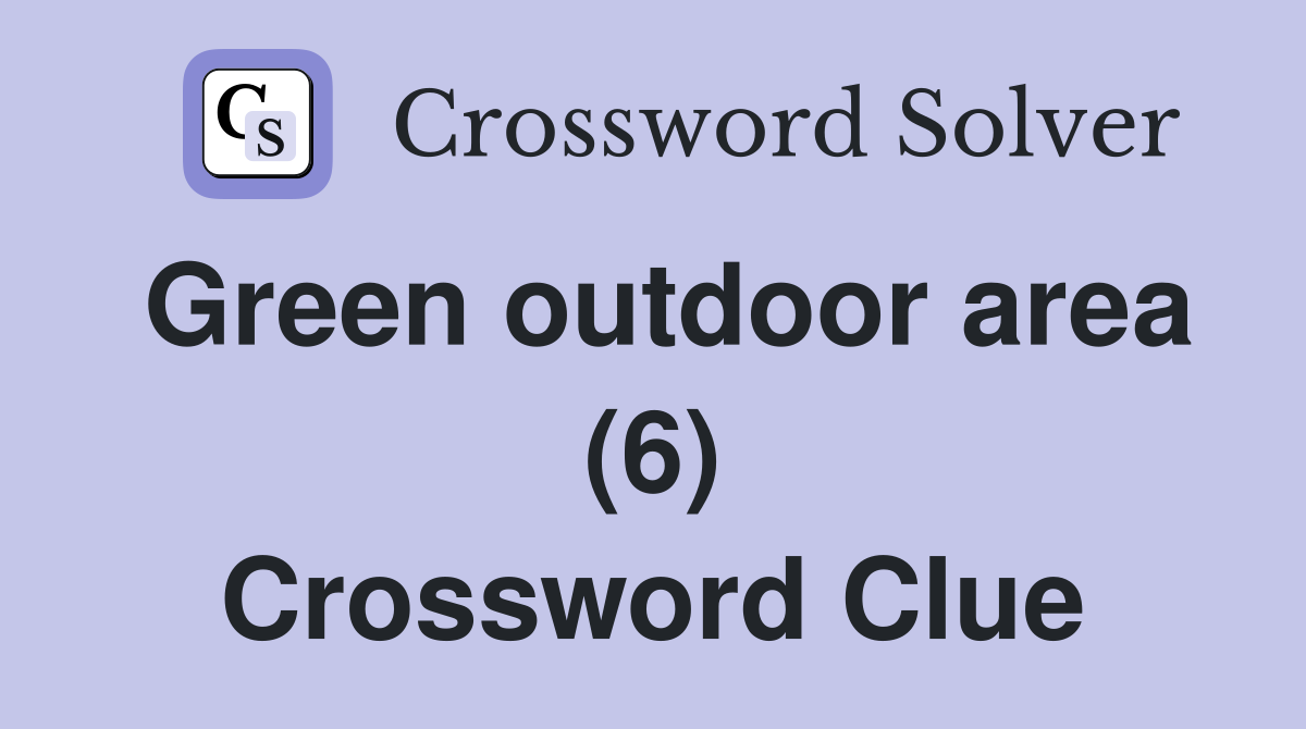 Green outdoor area (6) Crossword Clue