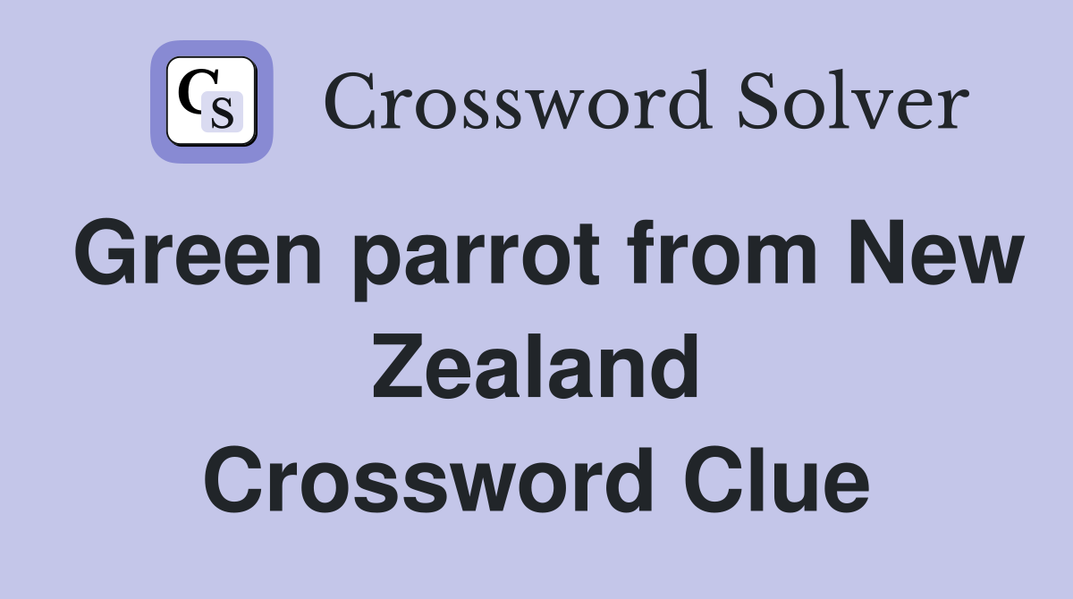 Green parrot from New Zealand Crossword Clue