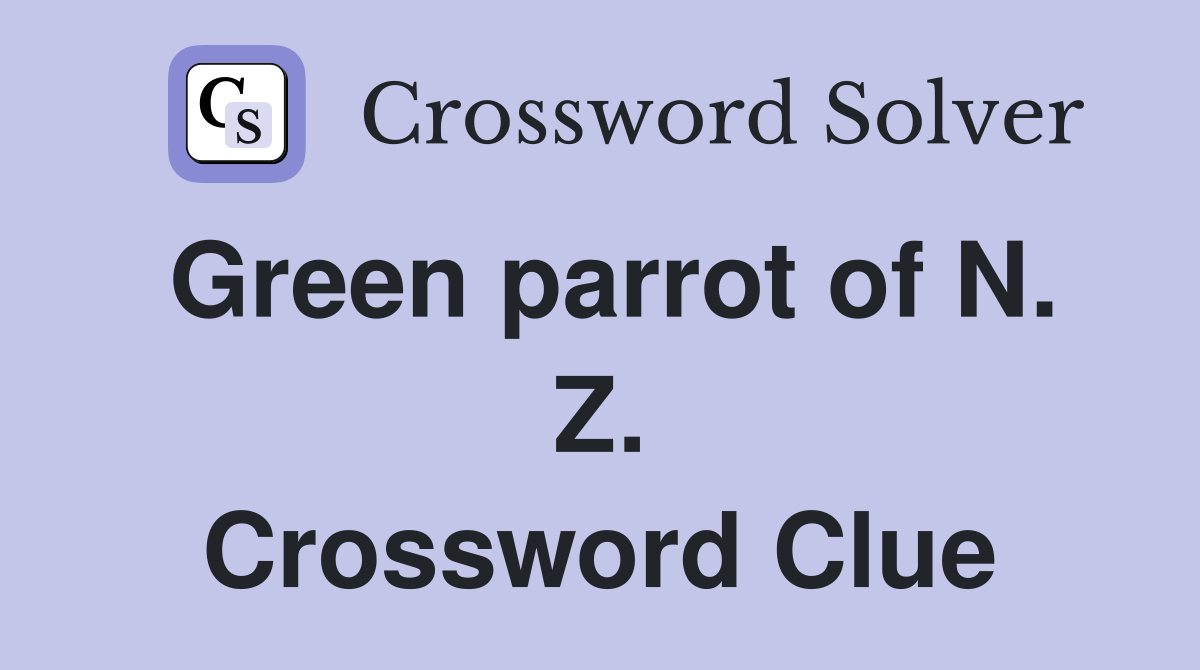 Green parrot of N. Z. Crossword Clue