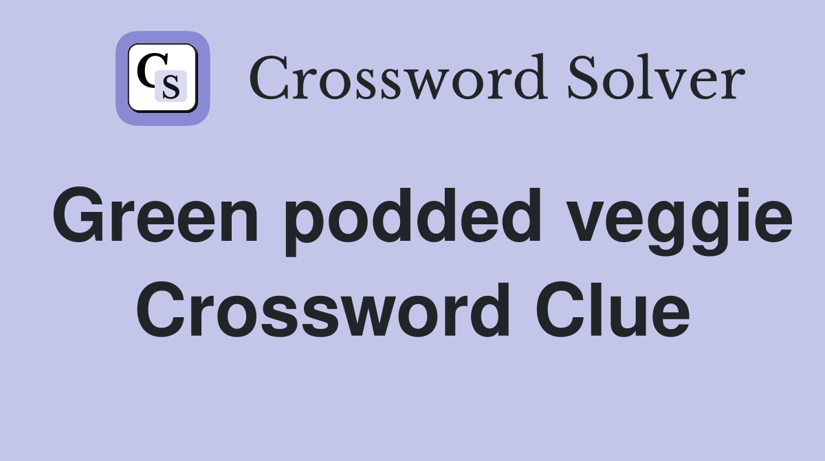 Green podded veggie Crossword Clue