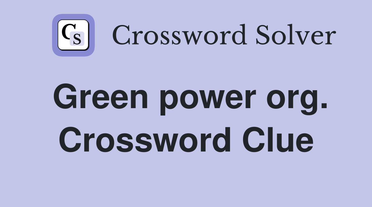 Green power org. Crossword Clue