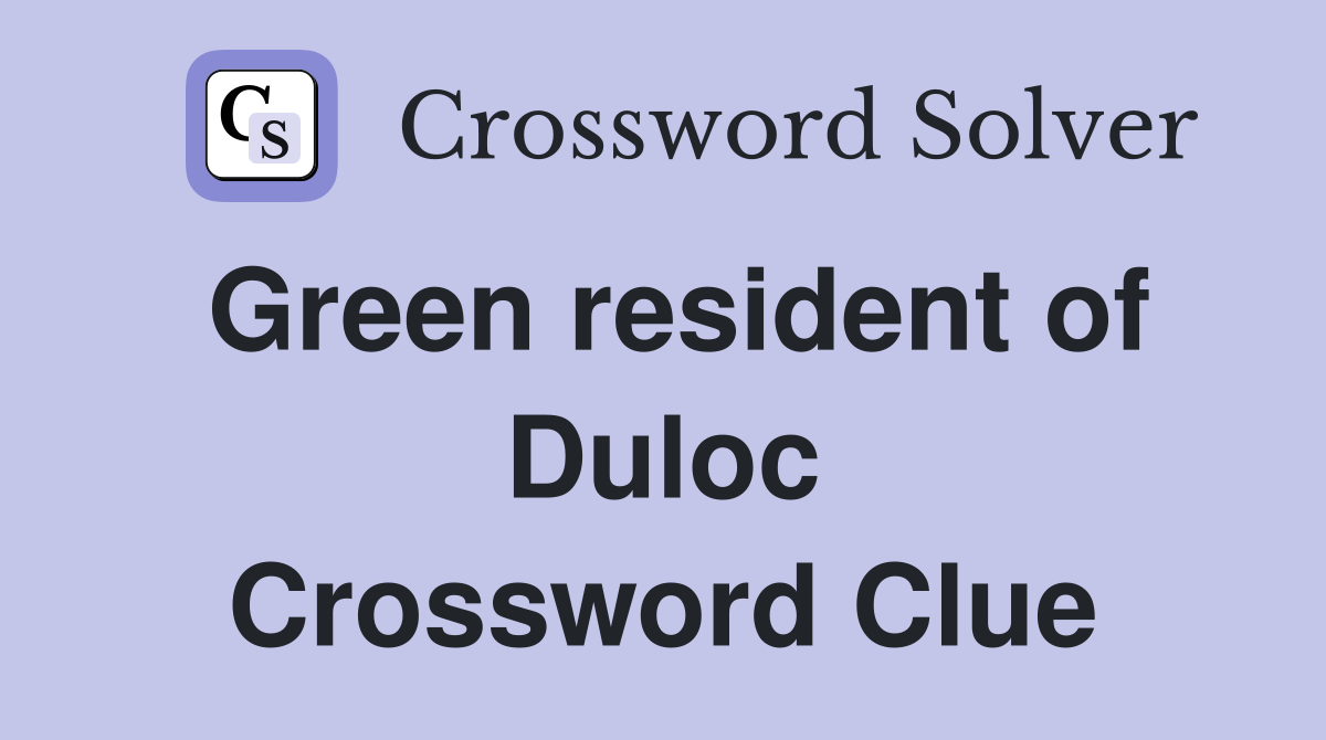 Green resident of Duloc Crossword Clue