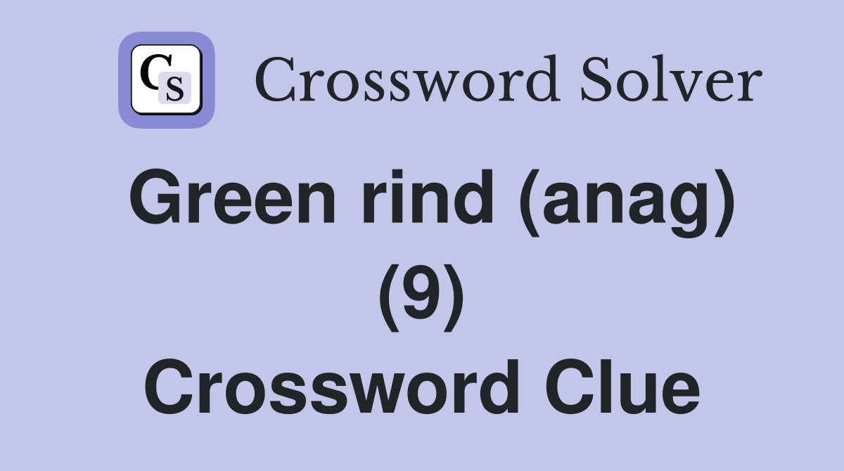 Green rind (anag) (9) Crossword Clue