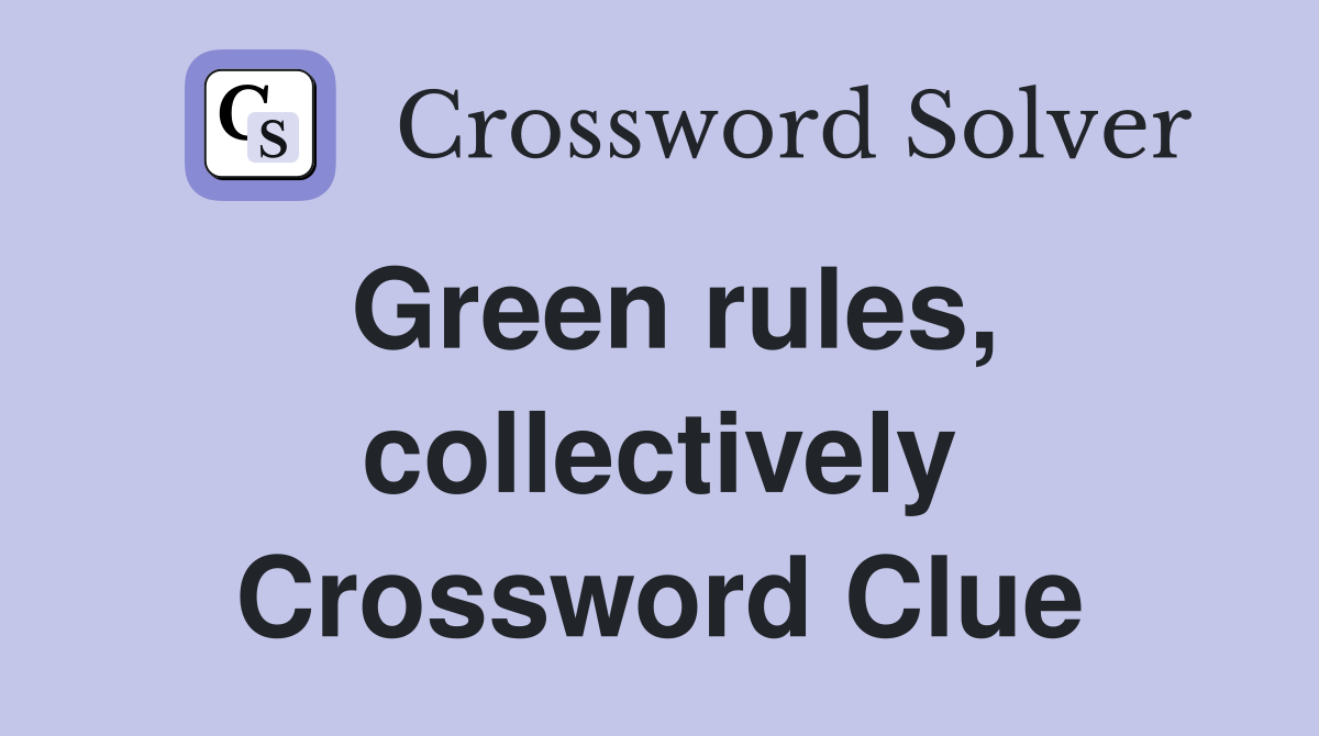Green rules, collectively Crossword Clue