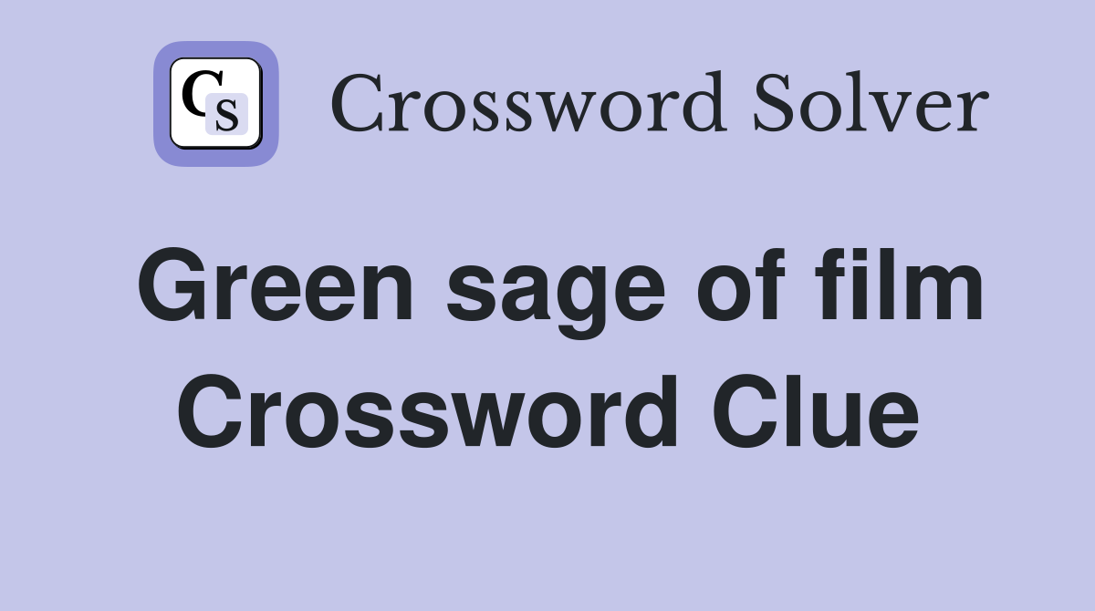 Green sage of film Crossword Clue