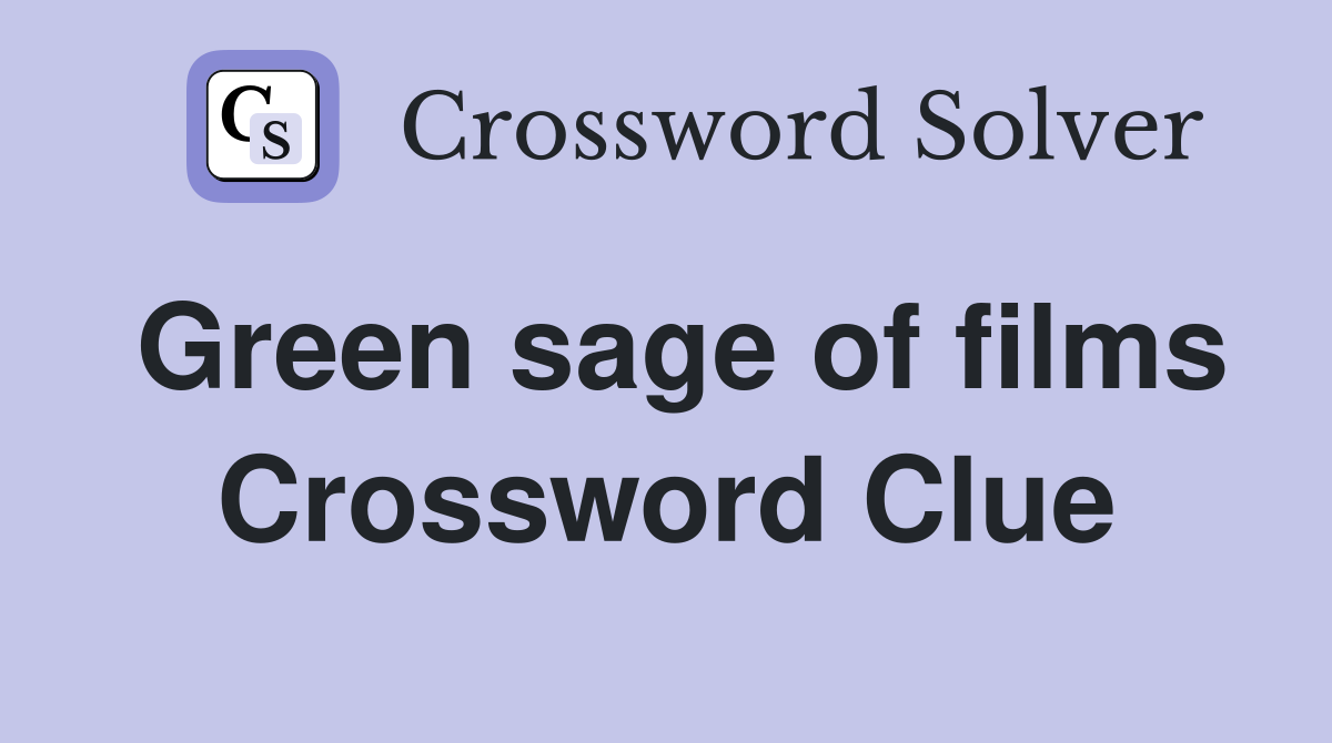 Green sage of films Crossword Clue