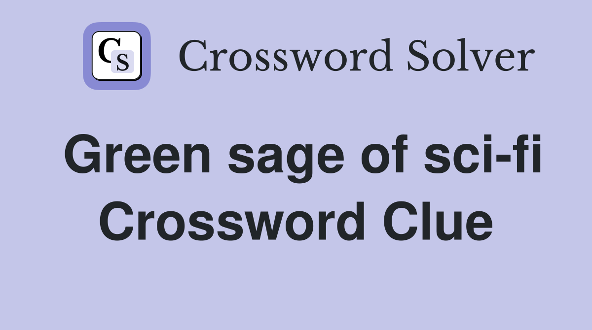 Green sage of sci-fi Crossword Clue