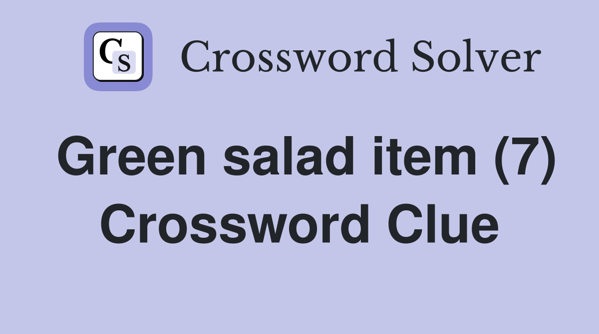 Green salad item (7) Crossword Clue