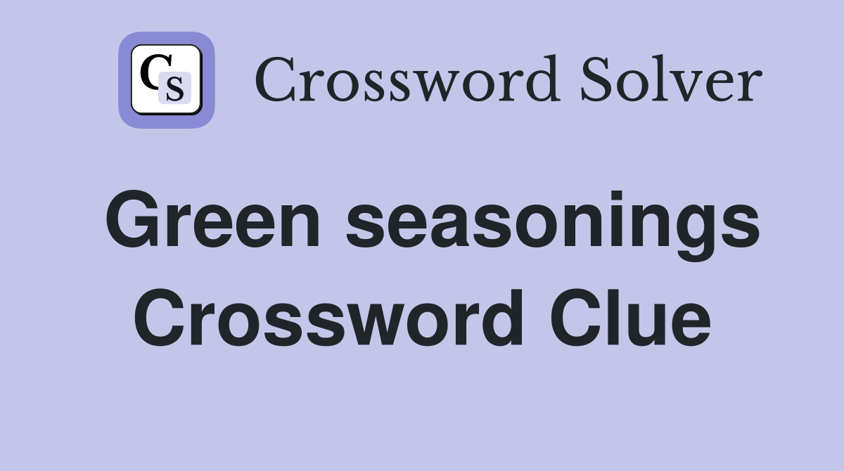 Green seasonings Crossword Clue